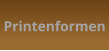 Printenformen